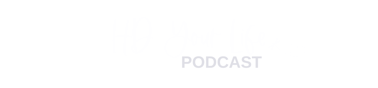 HD Your Life Podcast
